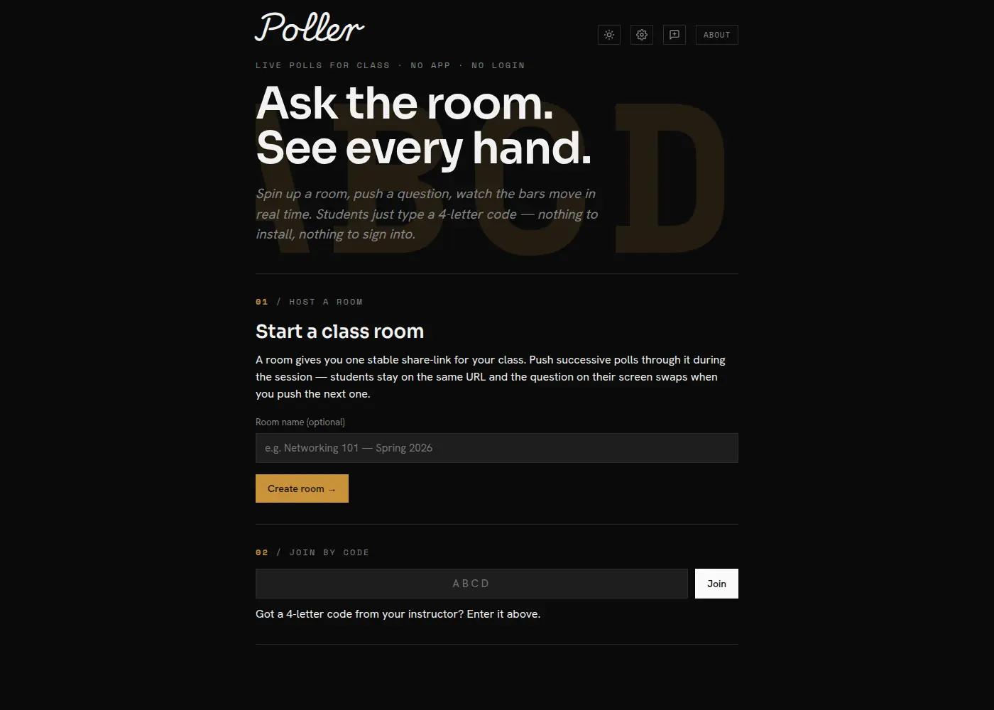 Poller landing page — wordmark over the tagline 'Ask the room. See every hand.', a 'Start a class room' form for hosts with an optional room name and Create room button, and a 'Join by code' field where students enter a 4-letter code; a large ghosted ABCD code watermarks the hero